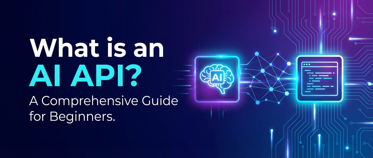 What is an AI API? A Comprehensive Guide for Beginners.
