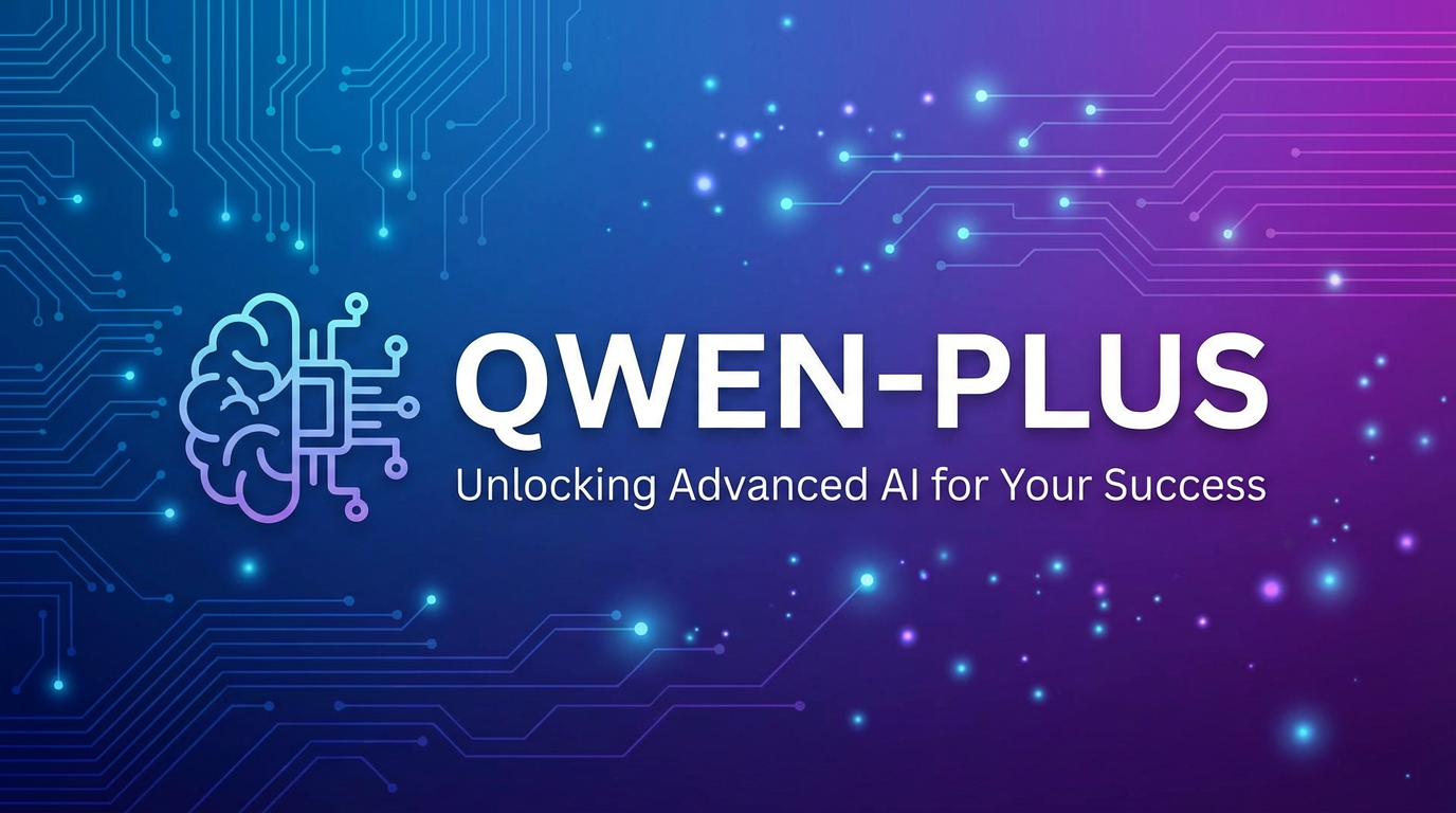 Qwen-Plus: Unlocking Advanced AI for Your Success