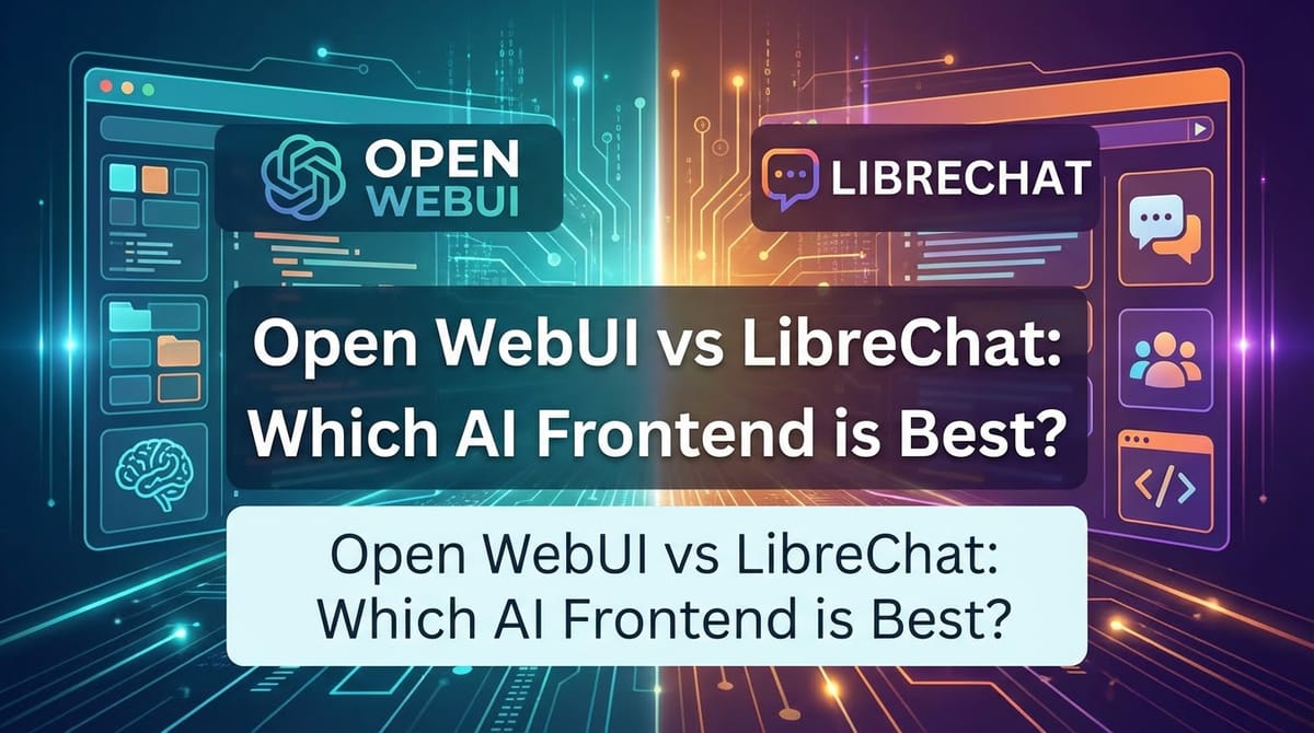 Open WebUI vs LibreChat: Which AI Frontend is Best?