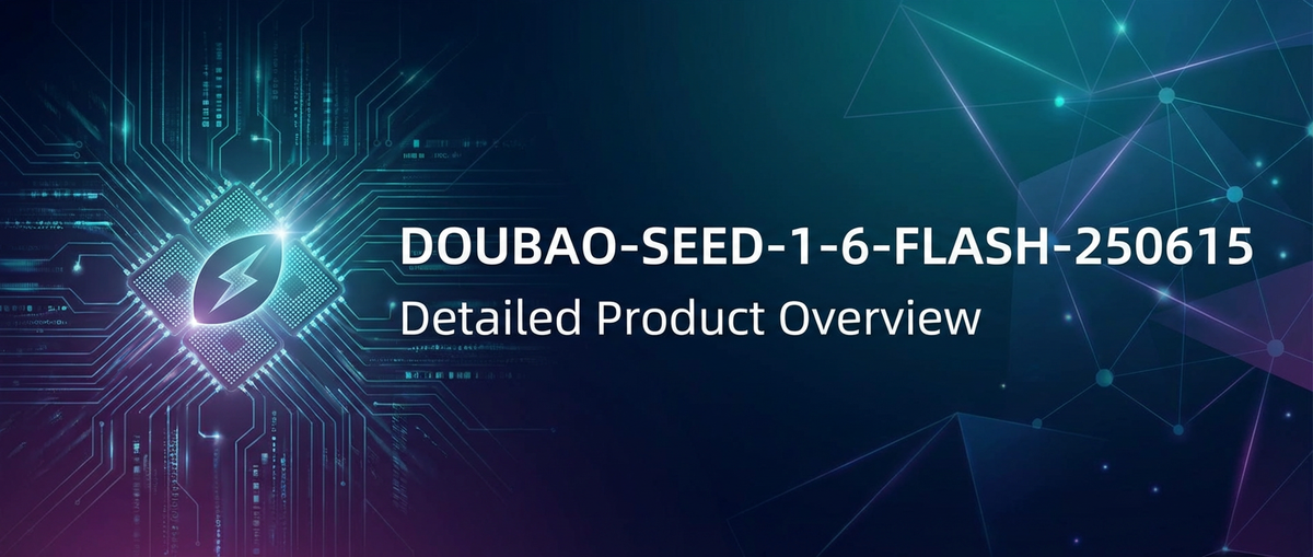 Doubao-Seed-1-6-Flash-250615: Detailed Product Overview