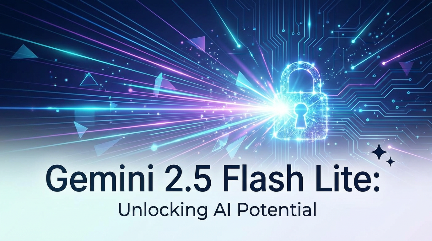 Gemini 2.5 Flash Lite: Unlocking AI Potential