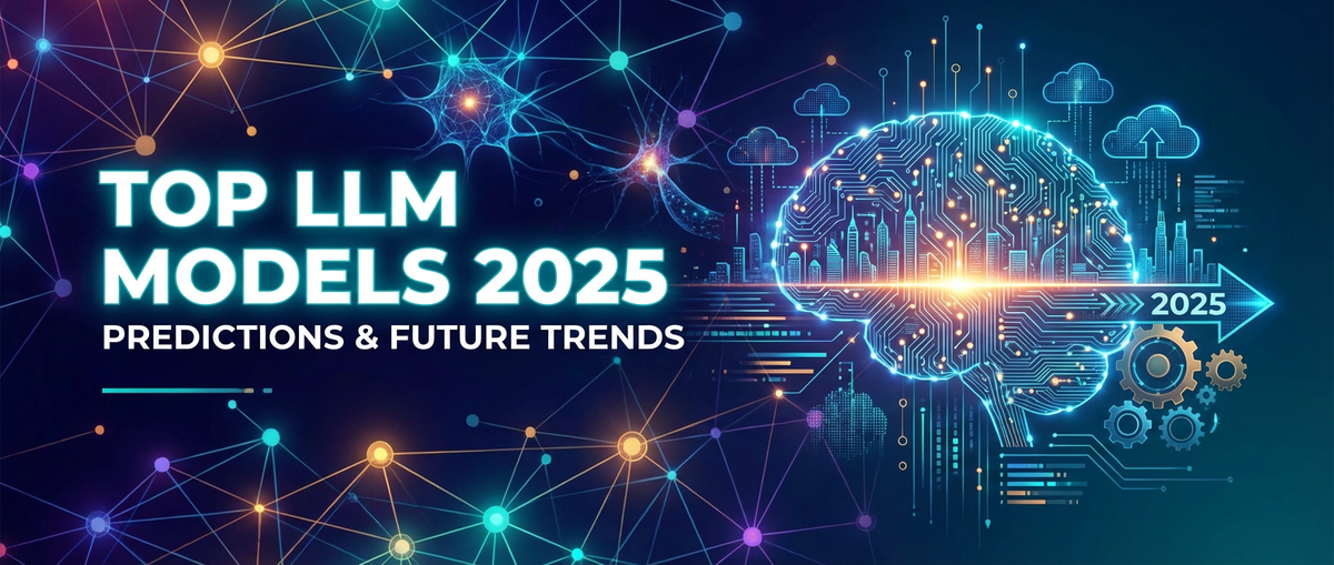 Top LLM Models 2025: Predictions & Future Trends