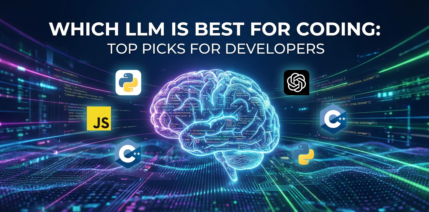 Which LLM is Best for Coding: Top Picks for Developers