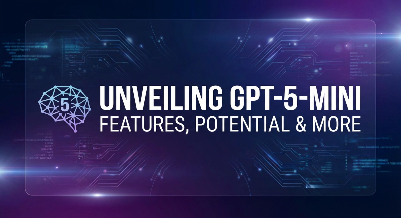 Unveiling GPT-5-Mini: Features, Potential & More