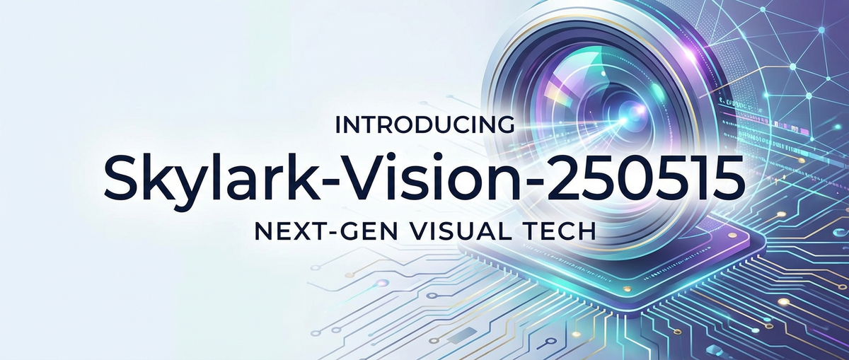 Introducing Skylark-Vision-250515: Next-Gen Visual Tech