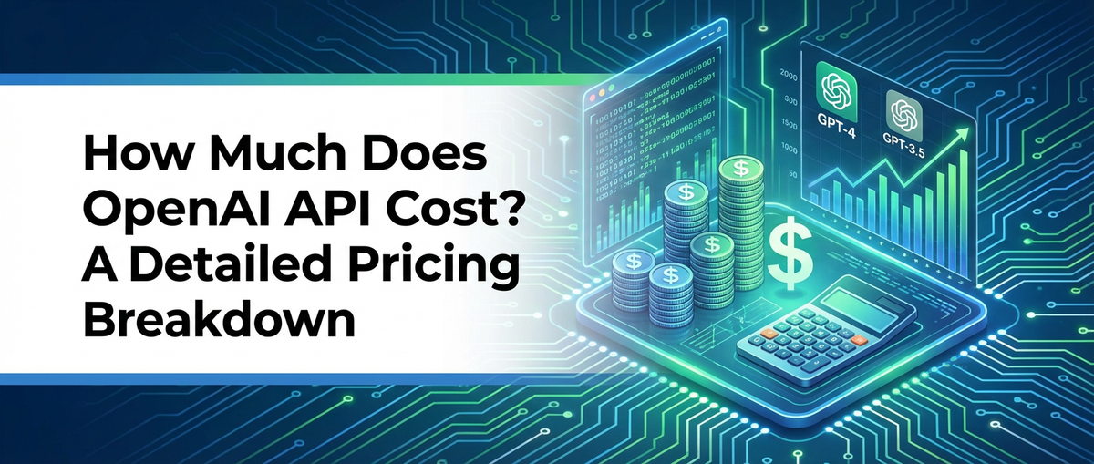 How Much Does OpenAI API Cost? A Detailed Pricing Breakdown