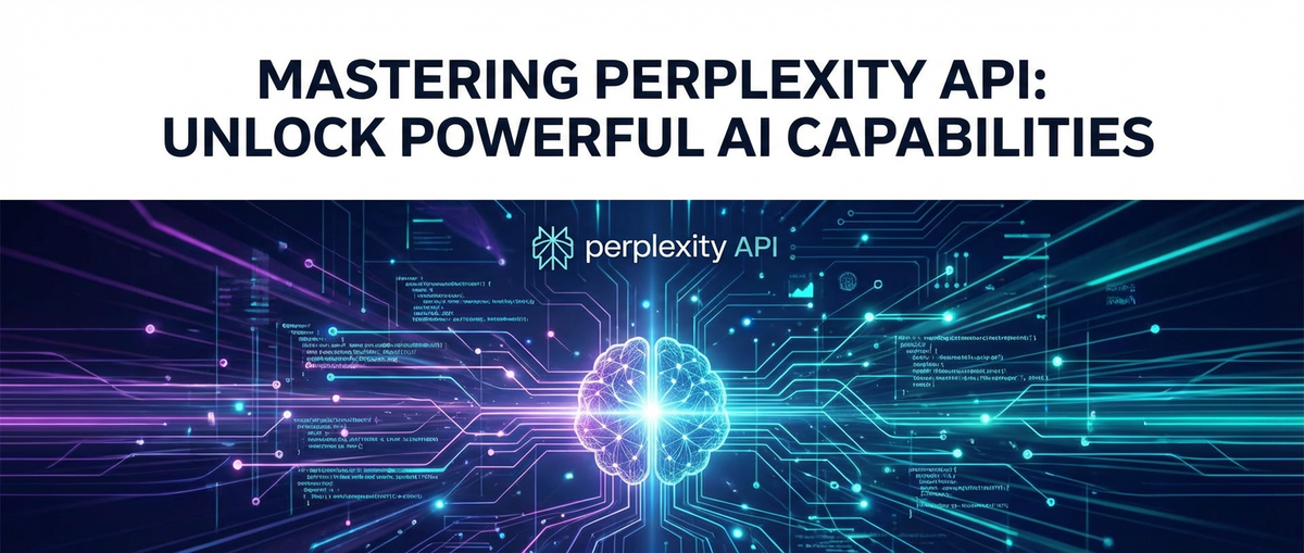 Mastering Perplexity API: Unlock Powerful AI Capabilities