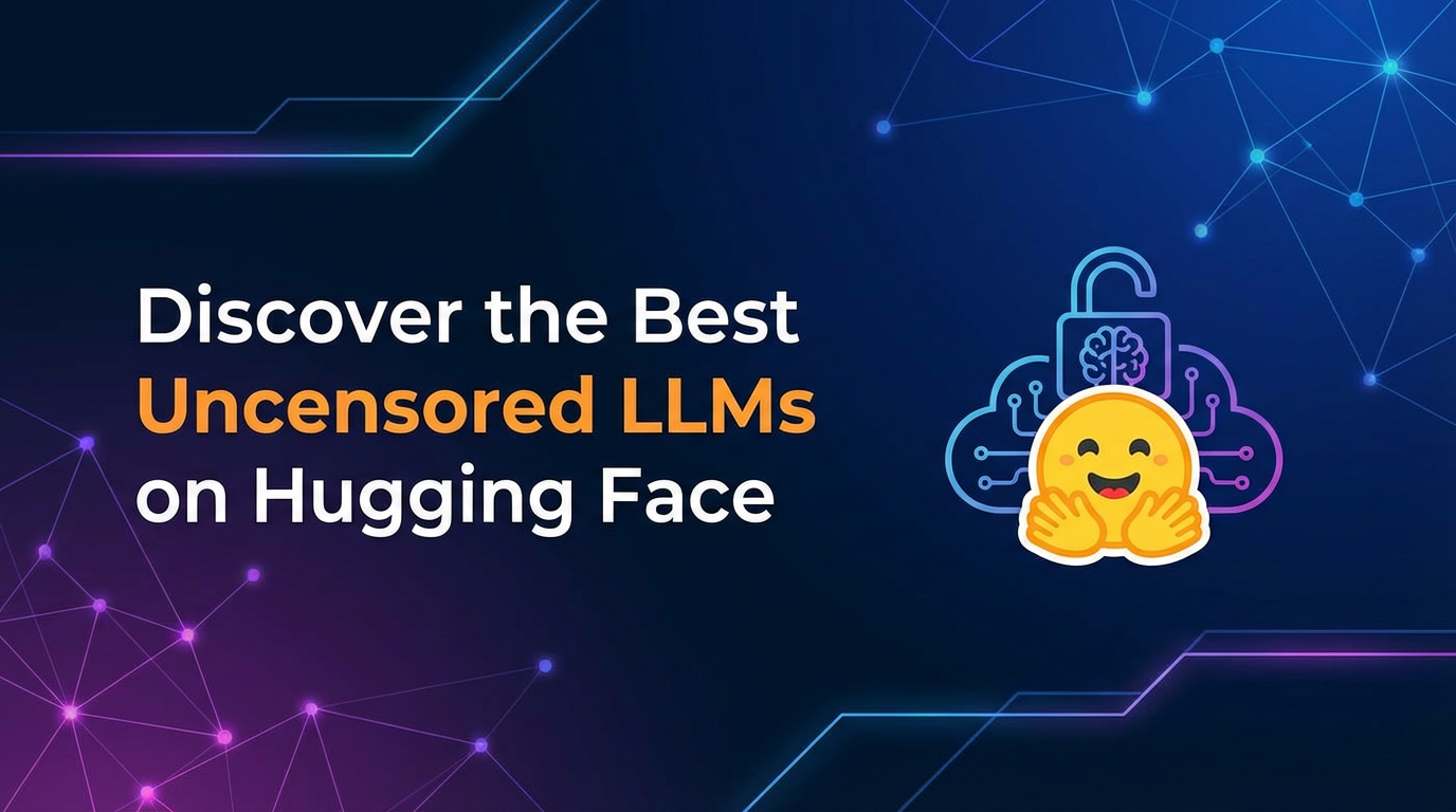 Discover the Best Uncensored LLMs on Hugging Face