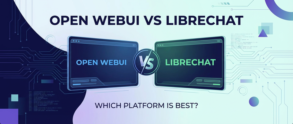 Open WebUI vs LibreChat: Which Platform is Best?