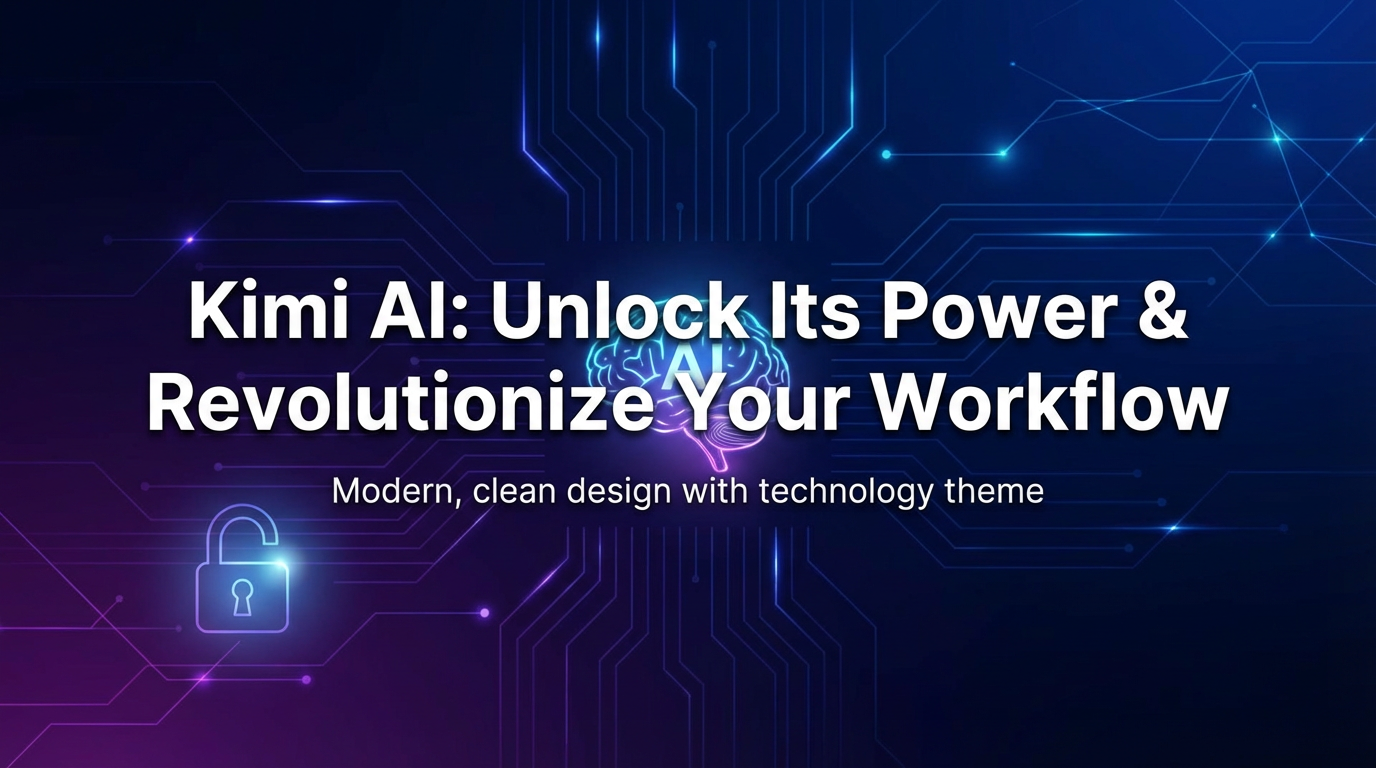 Kimi AI: Unlock Its Power & Revolutionize Your Workflow