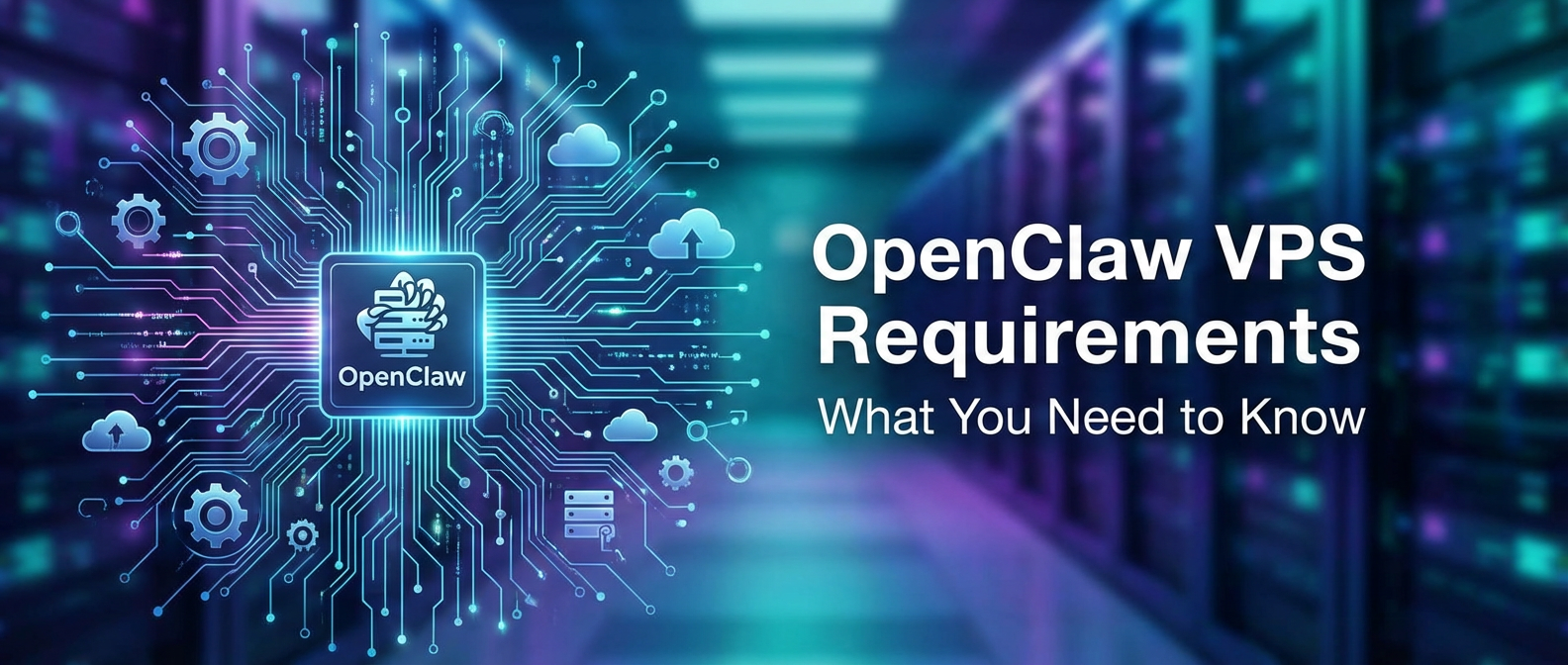 OpenClaw VPS Requirements: What You Need to Know