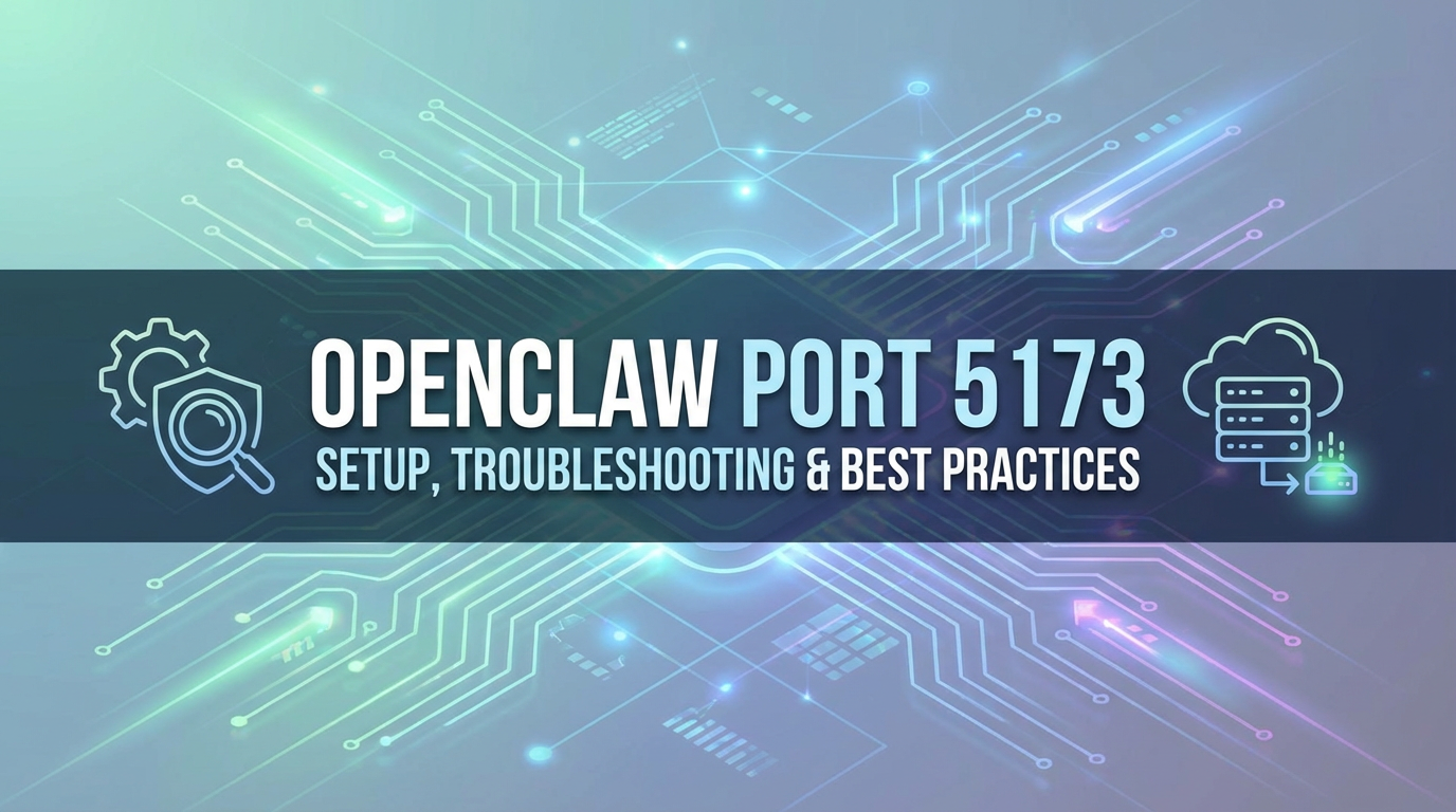OpenClaw Port 5173: Setup, Troubleshooting & Best Practices