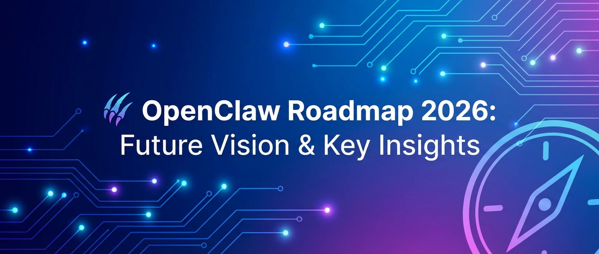 OpenClaw Roadmap 2026: Future Vision & Key Insights