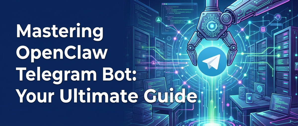 Mastering OpenClaw Telegram Bot: Your Ultimate Guide