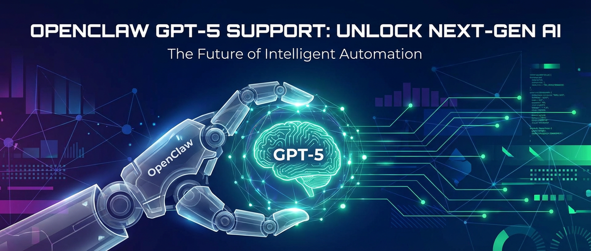 OpenClaw GPT-5 Support: Unlock Next-Gen AI