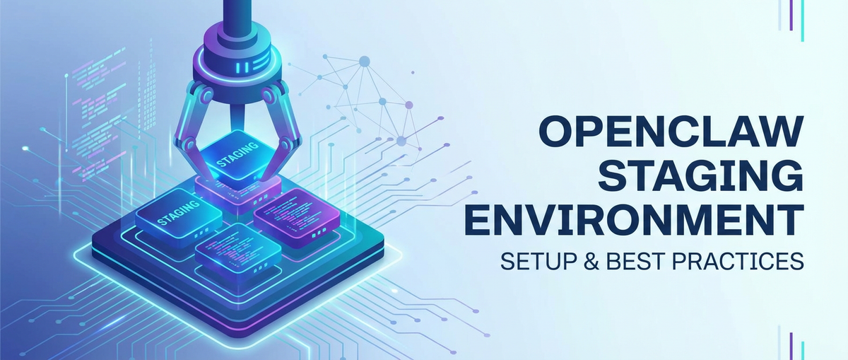 OpenClaw Staging Environment: Setup & Best Practices