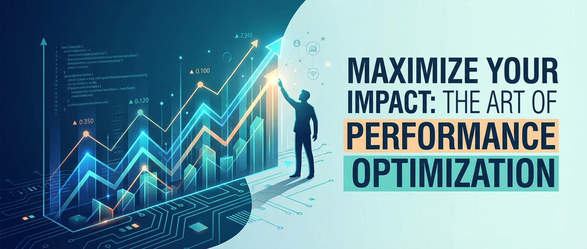 Maximize Your Impact: The Art of Performance Optimization