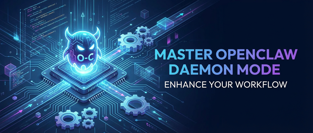Master OpenClaw Daemon Mode: Enhance Your Workflow