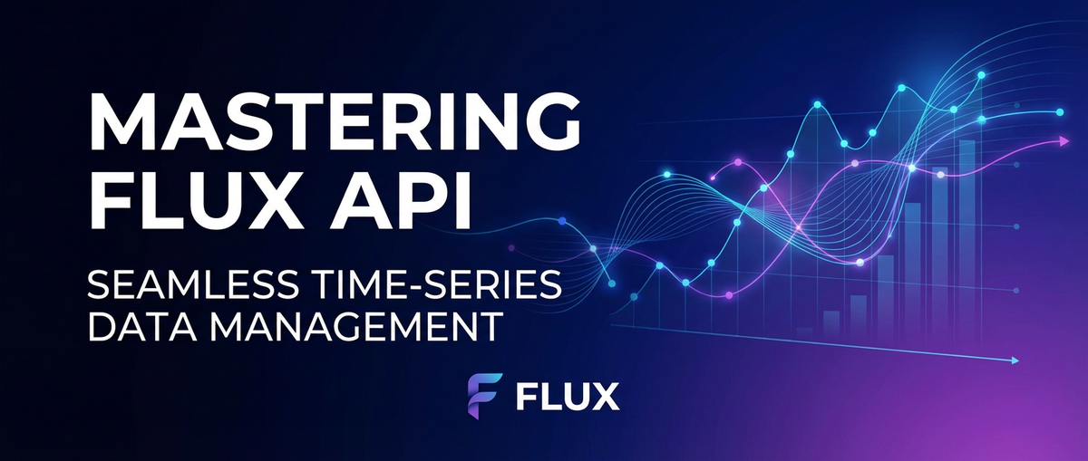 Mastering Flux API: Seamless Time-Series Data Management