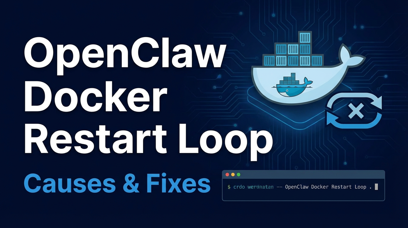 OpenClaw Docker Restart Loop: Causes & Fixes