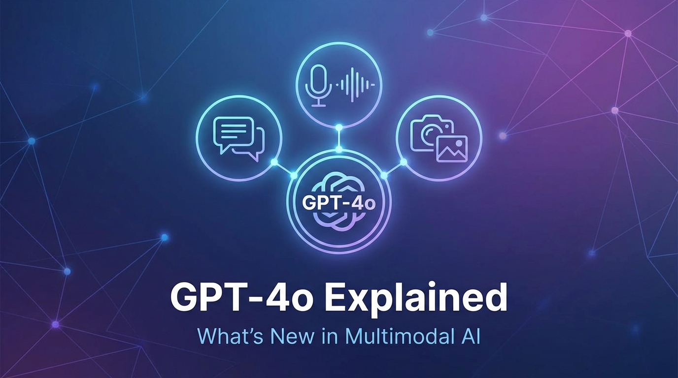 GPT-4o Explained: What's New in Multimodal AI