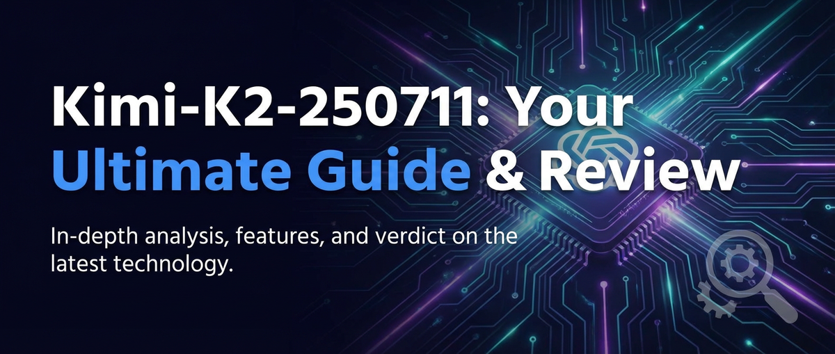 Kimi-K2-250711: Your Ultimate Guide & Review