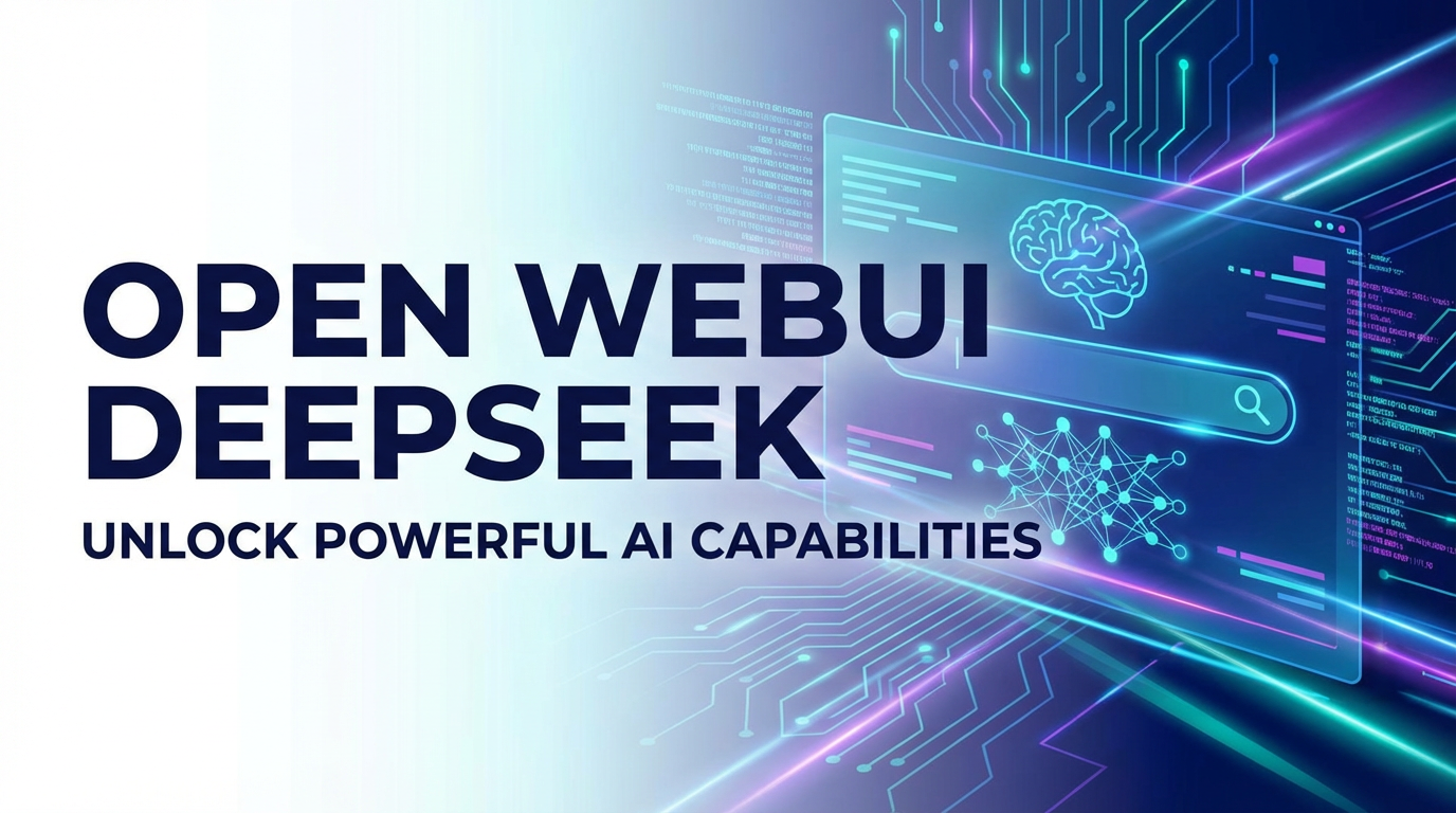 Open WebUI DeepSeek: Unlock Powerful AI Capabilities