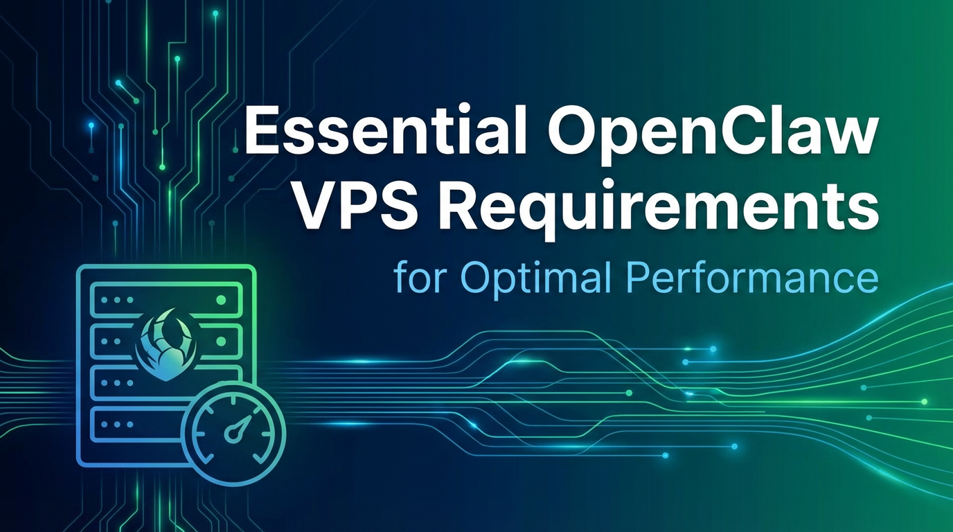 Essential OpenClaw VPS Requirements for Optimal Performance