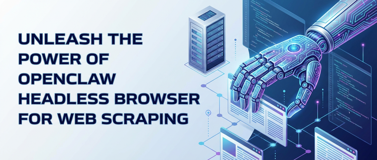 Unleash the Power of OpenClaw Headless Browser for Web Scraping