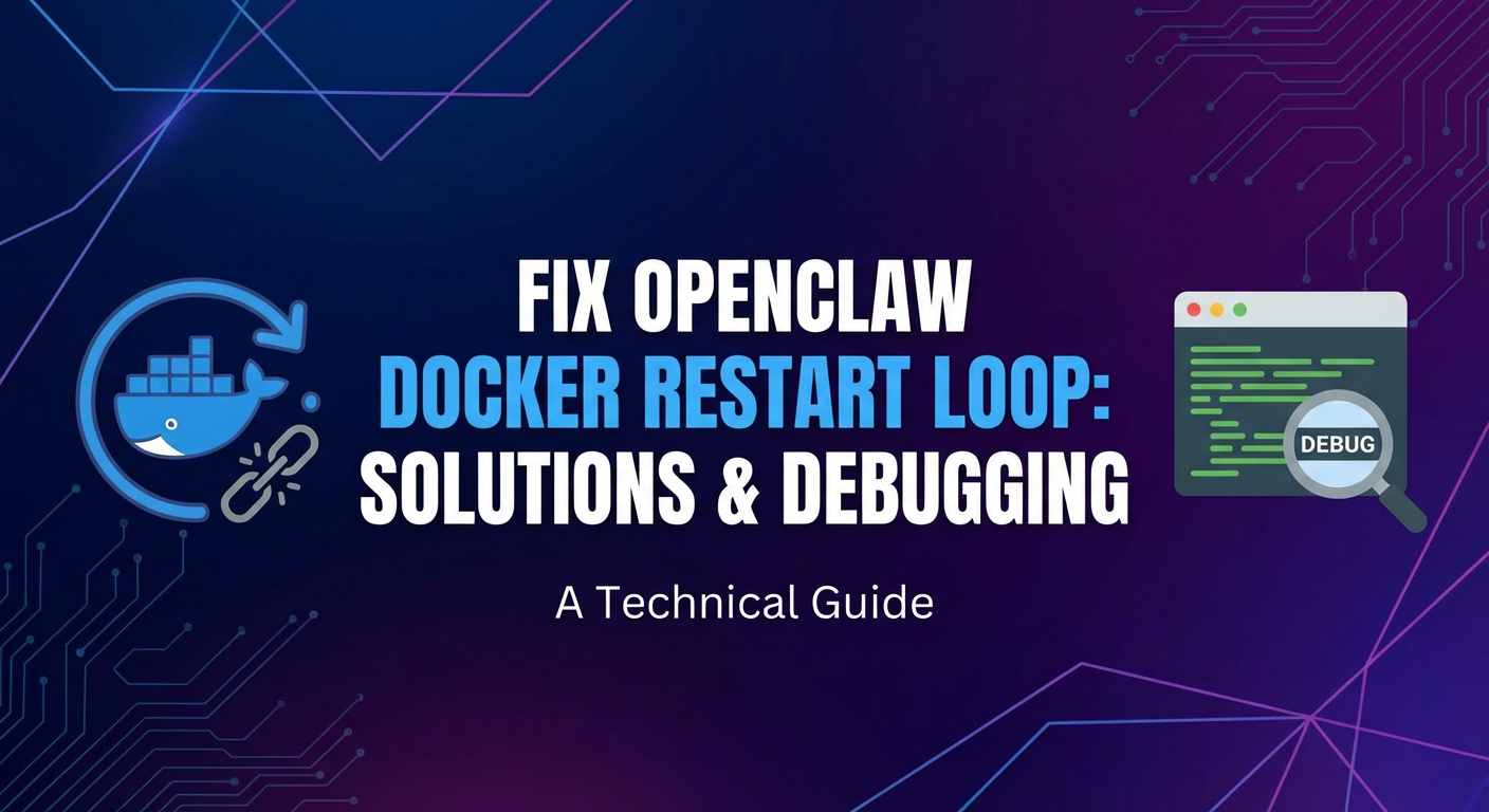 Fix OpenClaw Docker Restart Loop: Solutions & Debugging