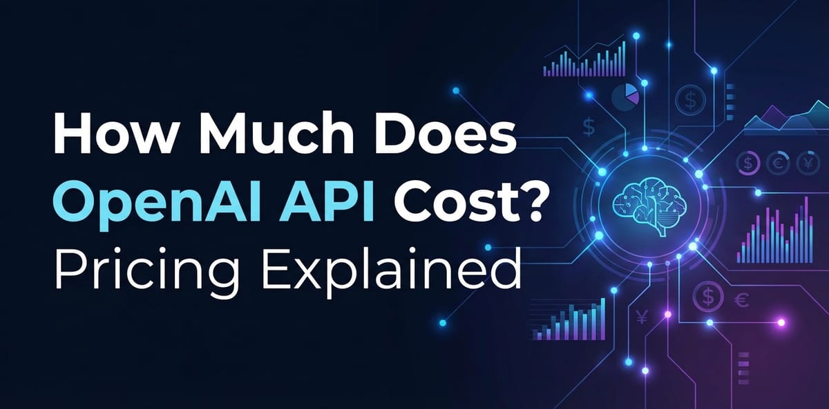 How Much Does OpenAI API Cost? Pricing Explained