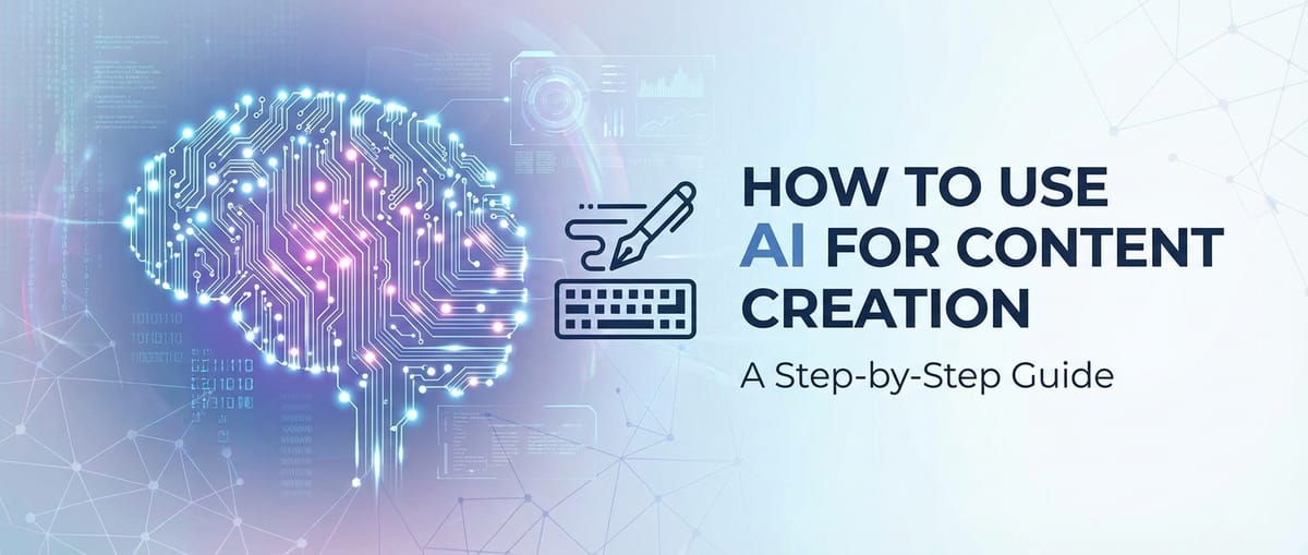 How to Use AI for Content Creation: A Step-by-Step Guide