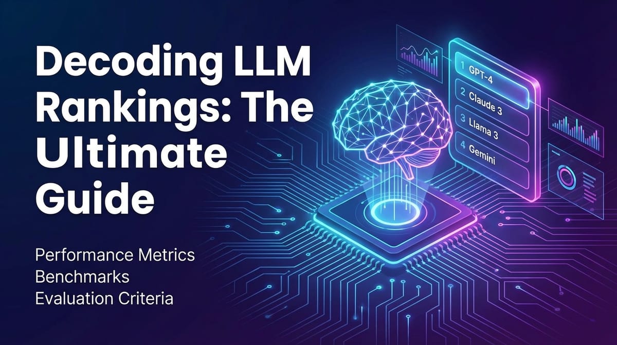 Decoding LLM Rankings: The Ultimate Guide