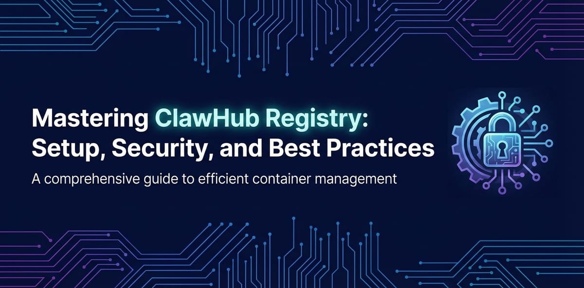Mastering ClawHub Registry: Setup, Security, and Best Practices