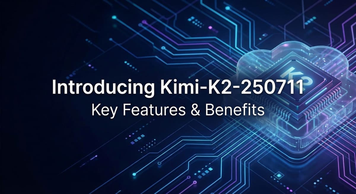 Introducing Kimi-K2-250711: Key Features & Benefits