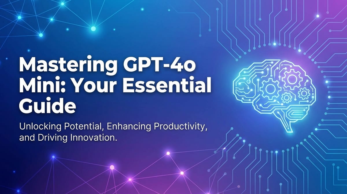 Mastering GPT-4o Mini: Your Essential Guide
