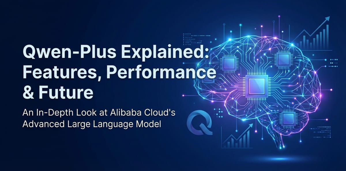 Qwen-Plus Explained: Features, Performance & Future