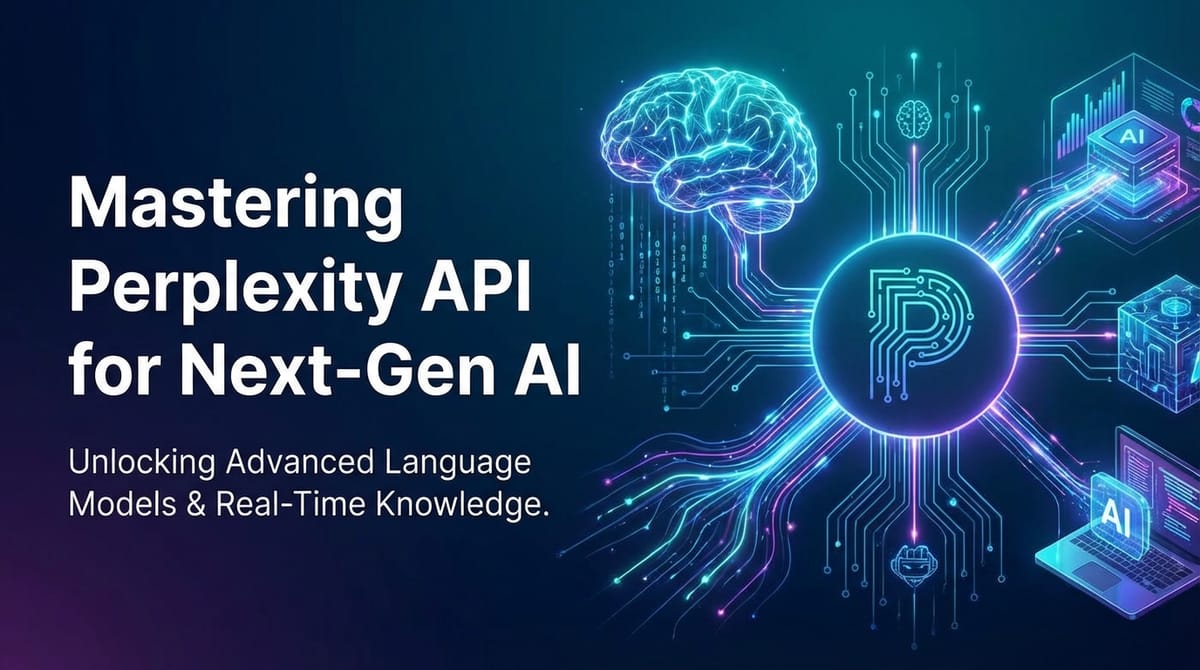 Mastering Perplexity API for Next-Gen AI