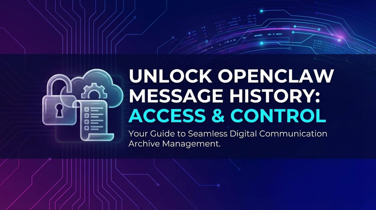 Unlock OpenClaw Message History: Access & Control