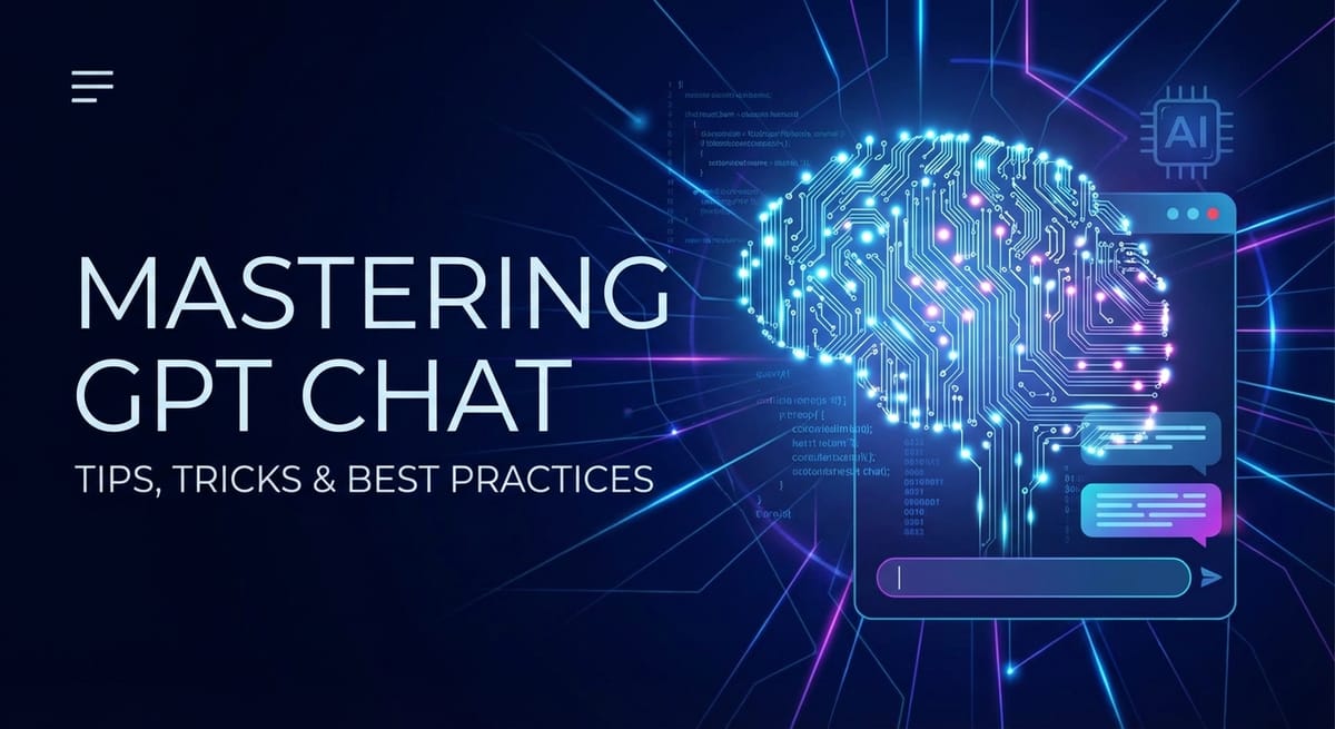 Mastering GPT Chat: Tips, Tricks & Best Practices