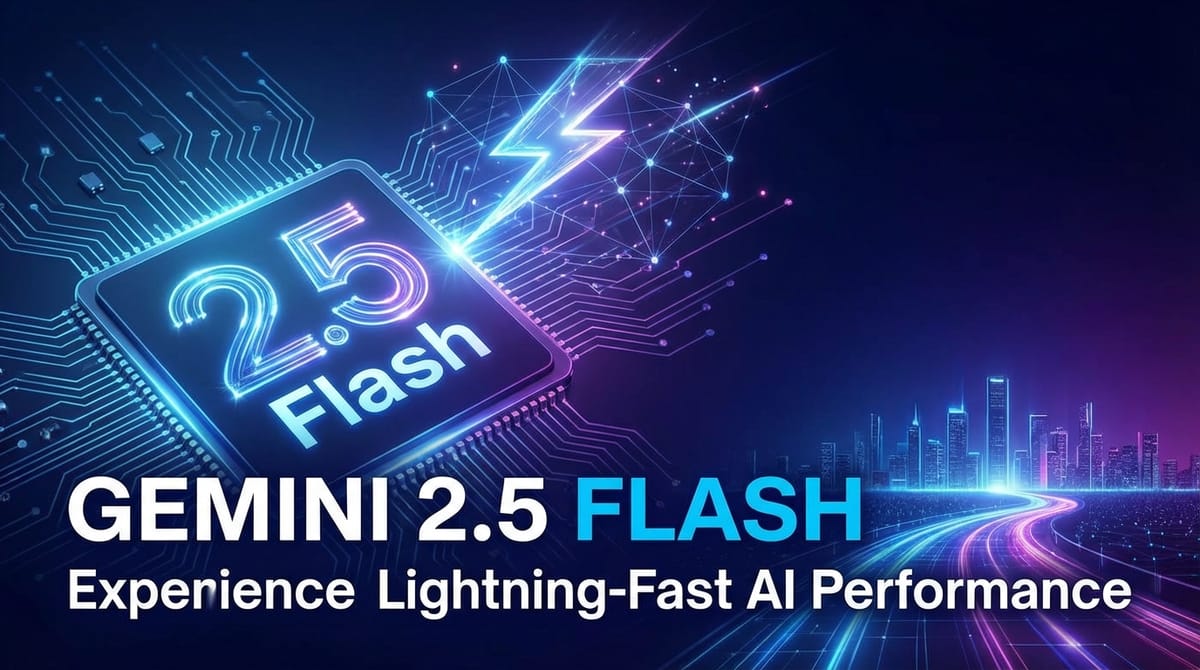 Gemini 2.5 Flash: Experience Lightning-Fast AI Performance