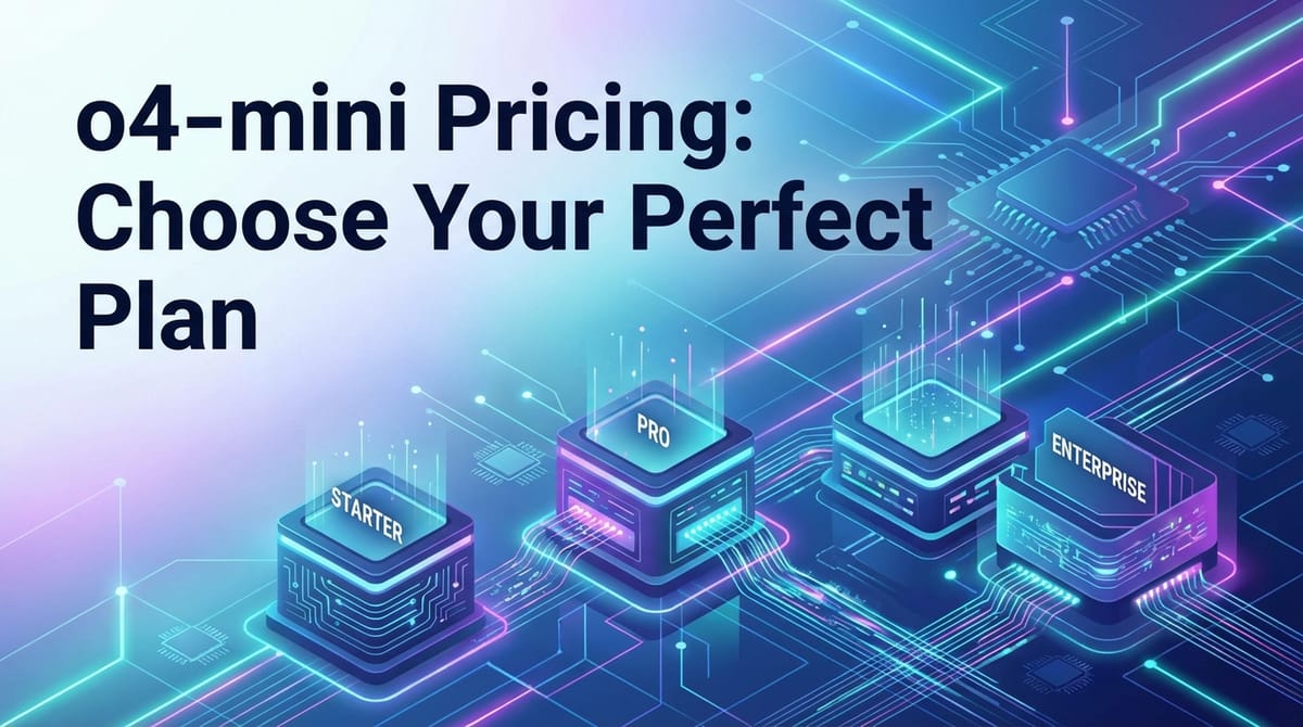o4-mini Pricing: Choose Your Perfect Plan