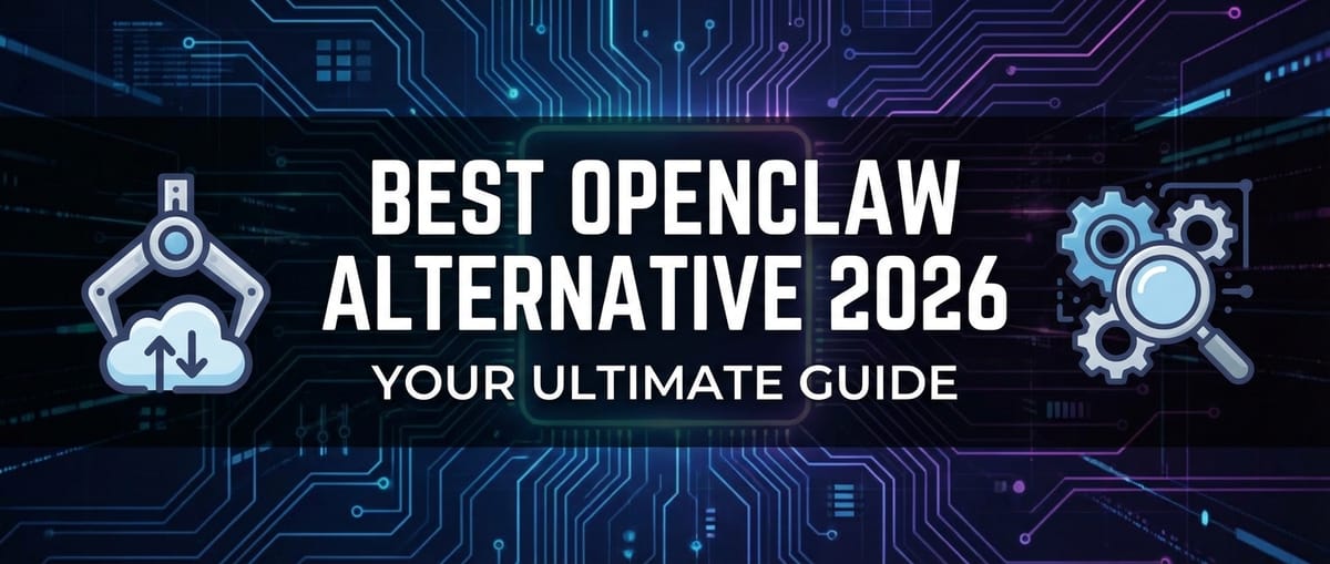 Best OpenClaw Alternative 2026: Your Ultimate Guide