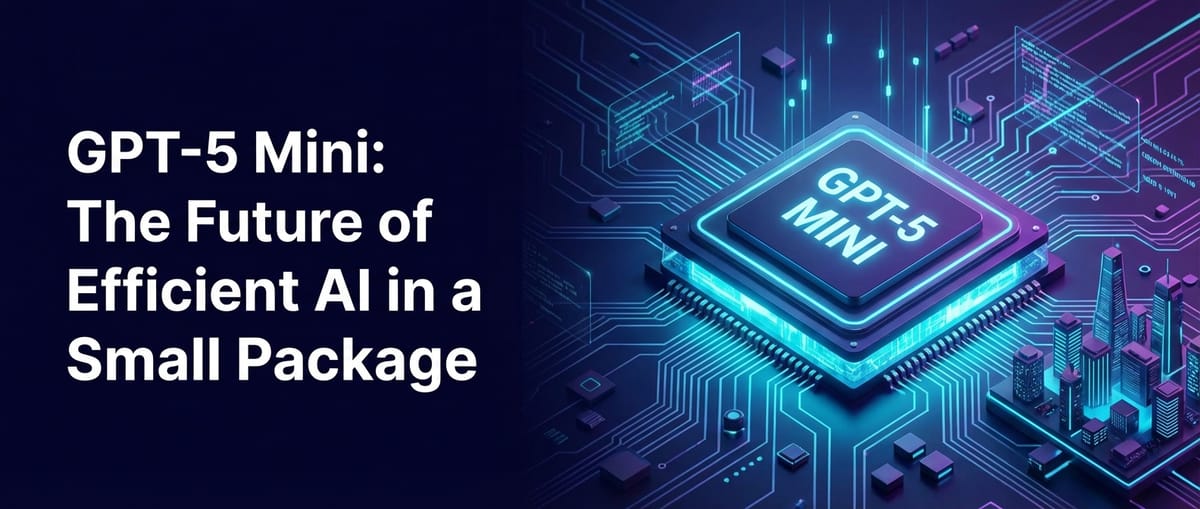 GPT-5 Mini: The Future of Efficient AI in a Small Package