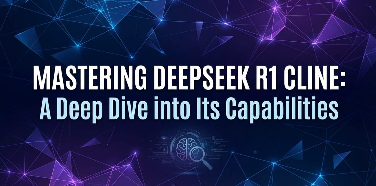 Mastering DeepSeek R1 Cline: A Deep Dive into Its Capabilities