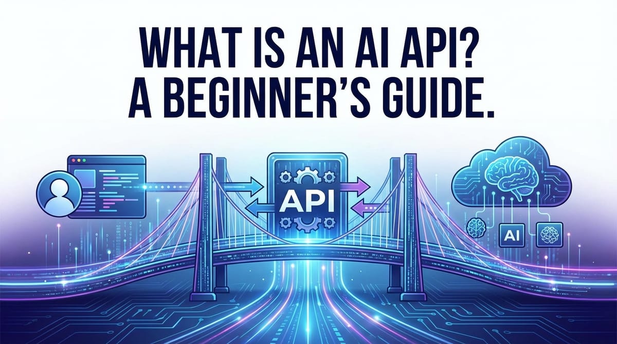 What is an AI API? A Beginner's Guide