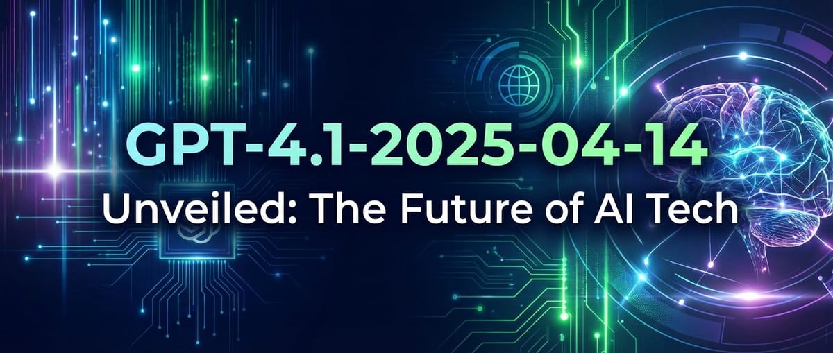GPT-4.1-2025-04-14 Unveiled: The Future of AI Tech