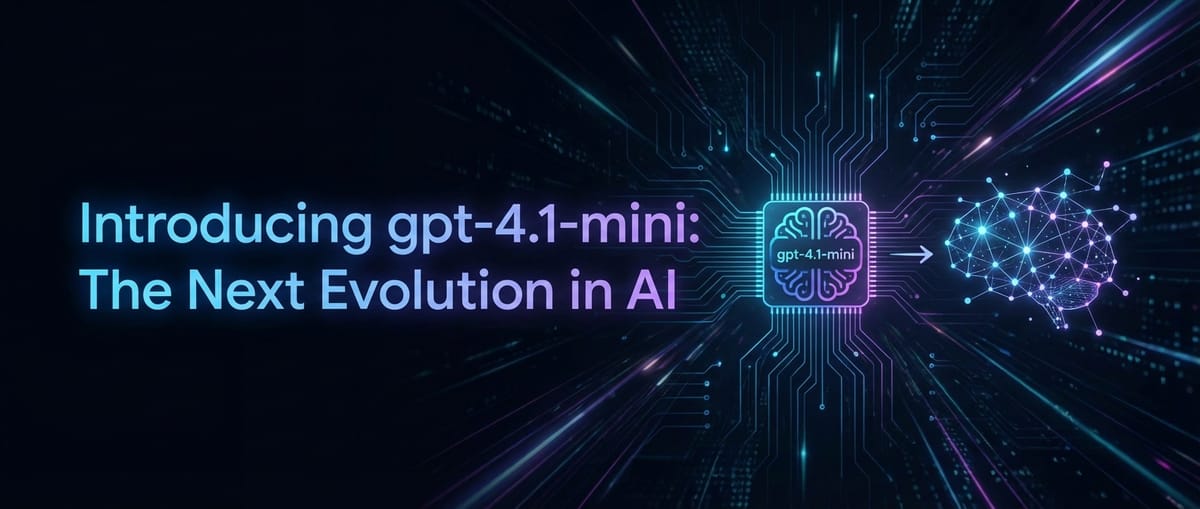 Introducing gpt-4.1-mini: The Next Evolution in AI