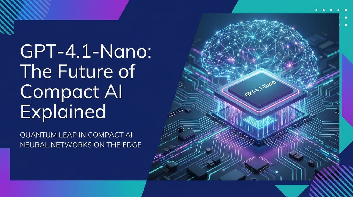 GPT-4.1-Nano: The Future of Compact AI Explained