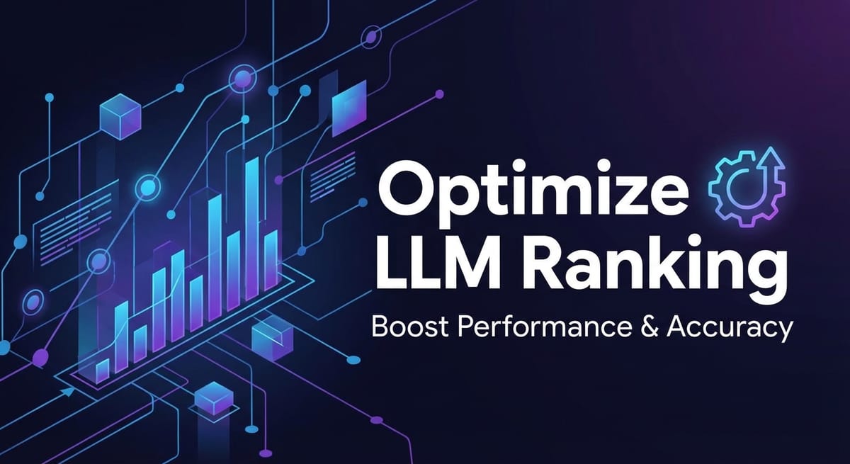 Optimize LLM Ranking: Boost Performance & Accuracy